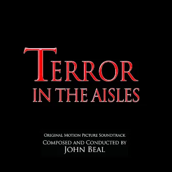 Terror in the Aisles (Original Motion Picture Soundtrack) by John Beal