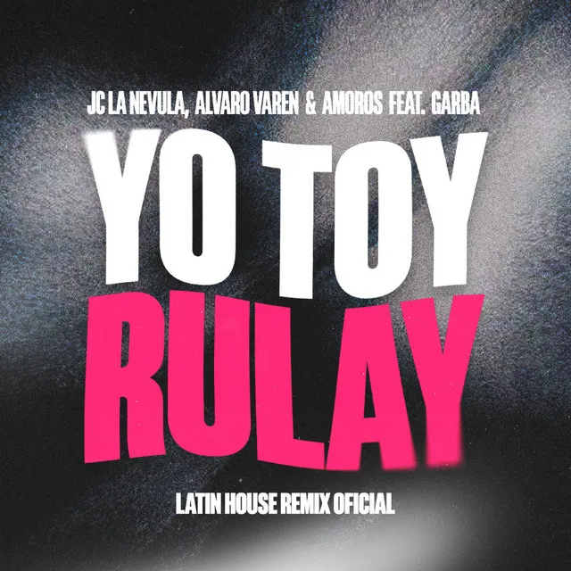 Yo Toy Rulay - Latin House Remix