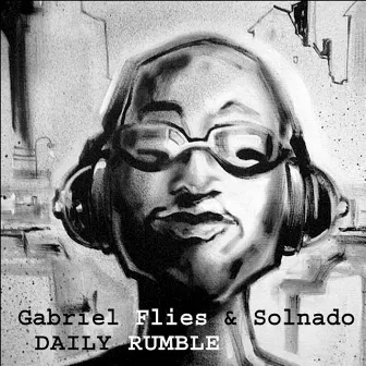 Daily Rumble by Gabriel Flies