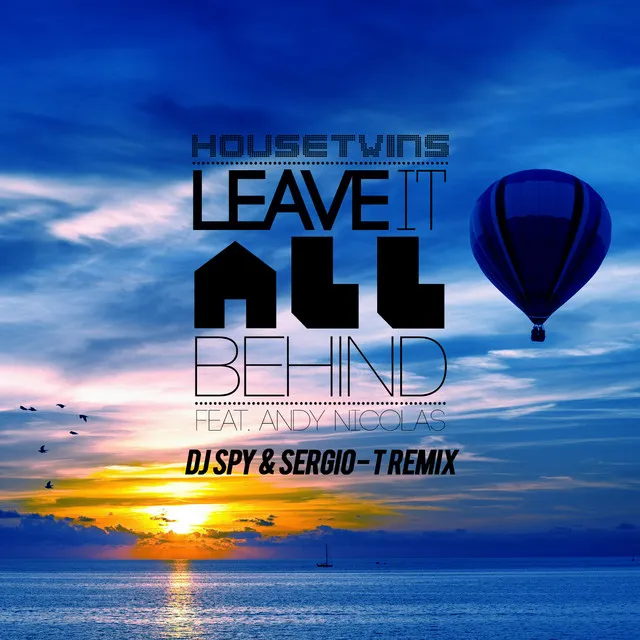 Leave It All Behind - DJ Spy and Sergio-T Remix