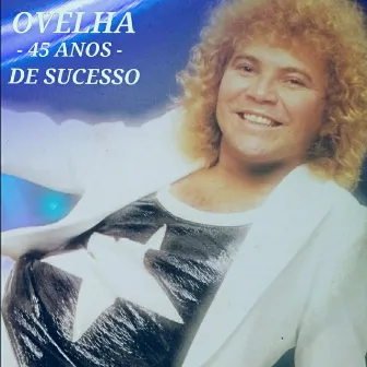 Ovelha 45 Anos de Sucesso by Ovelha