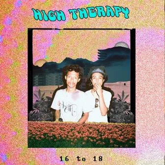 16 to 18 by High Therapy