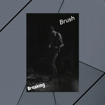 Breaking by Brush