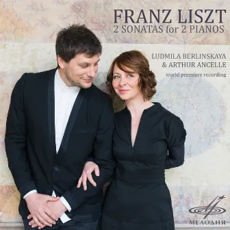 Franz Liszt: 2 Sonatas for 2 Pianos by Arthur Ancelle