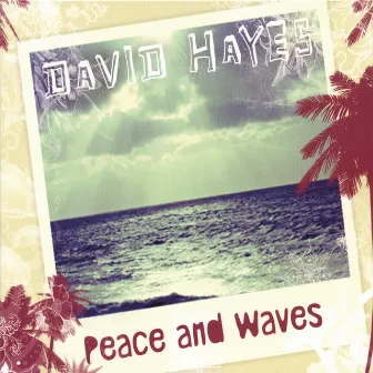 Peace And Waves by David Hayes