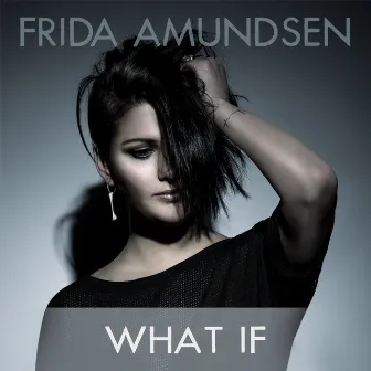 What If by Frida Amundsen