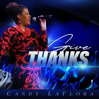 Give Thanks by Candy LaFlora