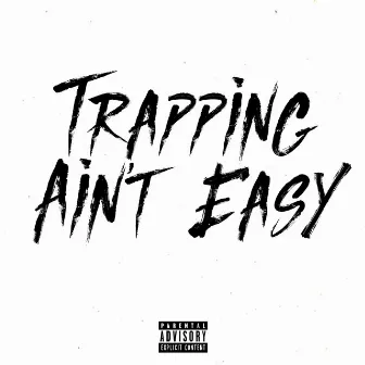 Trapping Ain't Easy by Uk Drill