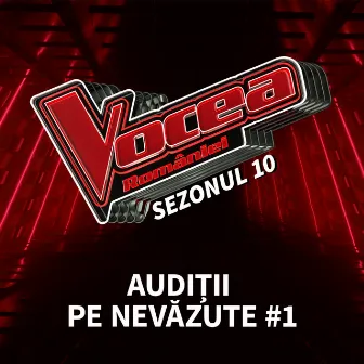 Vocea României: Audiții pe nevăzute #1 (Sezonul 10) [Live] by Vocea României