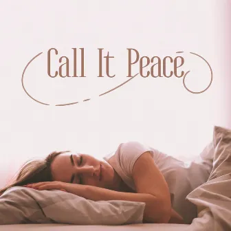 Call It Peace (Sleep and Relief, Deep Healing and Stillness, Peaceful Sleep at Night, Relaxing Within and Pure Relaxation) by Brain Waves Therapy