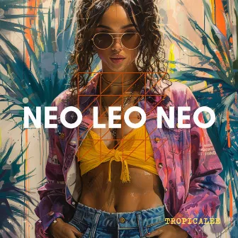 Neo Leo Neo by Tropicalee