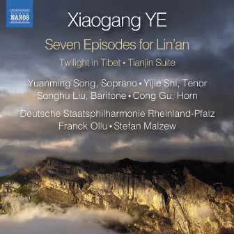 Xiaogang Ye: Twilight in Tibet, 7 Episodes for Lin'an & Tianjin Suite by Xiaogang Ye