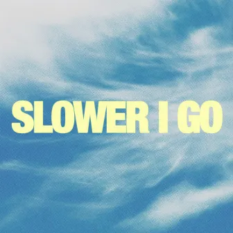 Slower I Go (Studio) by Unknown Artist