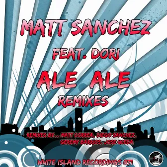 Ale Ale (Remixes) by Matt Sanchez