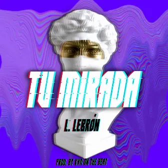 Tu Mirada by L. Lebrón