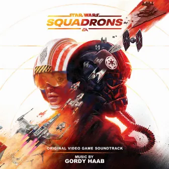 Star Wars: Squadrons (Original Video Game Soundtrack) by Gordy Haab