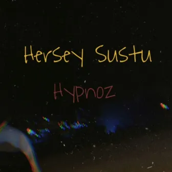 Herşey Sustu by Hypnoz