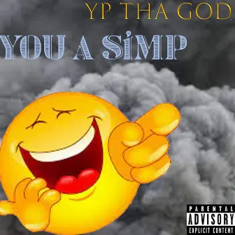 You a Simp by YpThaGod