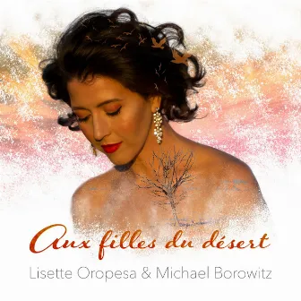 Aux filles du désert by Lisette Oropesa