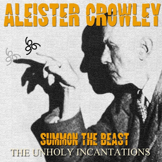 Aleister Crowley: Summon the Beast