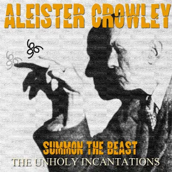 Aleister Crowley: Summon the Beast by Aleister Crowley