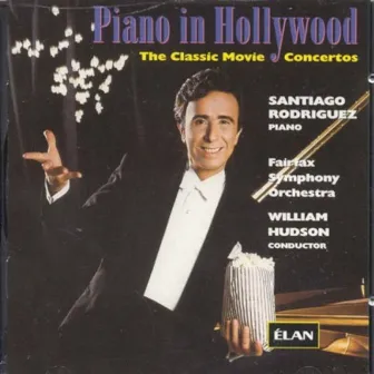 Piano In Hollywood: Classic Movie Concertos by Santiago Rodriguez