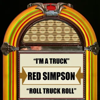 I'm A Truck / Roll Truck Roll by Red Simpson