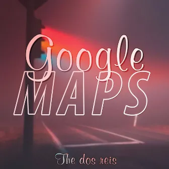 Google Maps by The Dos Reis