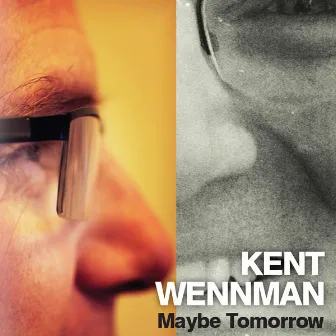 Maybe Tomorrow by Kent Wennman