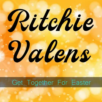 Get Together For Easter by Ritchie Valens Et Son Orchestre