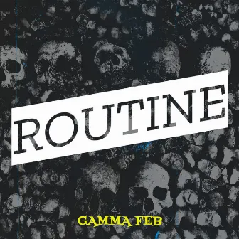 Routine by Gamma Feb