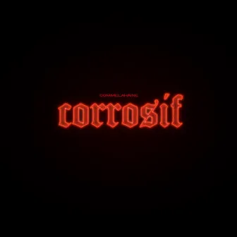 CORROSIF by Commelahaine