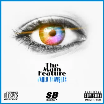 The Main Feature by Jaded Thoughts