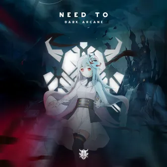 Need To by Dark Arcane