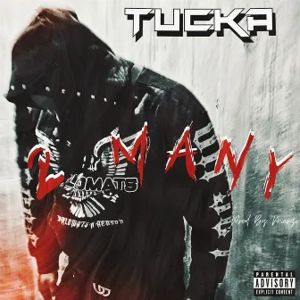 2 Many by Tucka