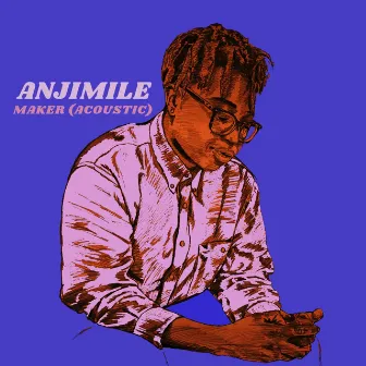 Maker (Acoustic Version) by Anjimile