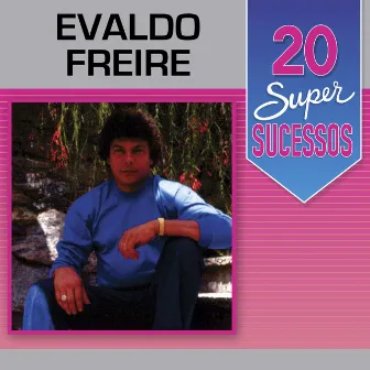 20 Super Sucessos: Evaldo Freire by Evaldo Freire