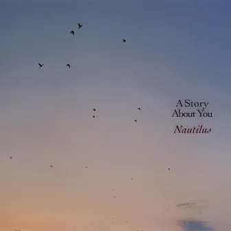 A STORY ABOUT YOU by Nautilus