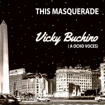 This Masquerade (A Ocho Voces) by Vicky Buchino