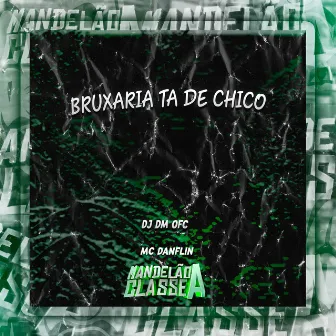 Bruxaria Ta de Chico by DJ DM OFC