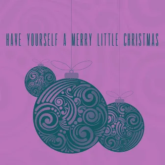 Have Yourself a Merry Little Christmas by Unknown Artist