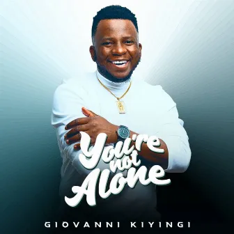 You're Not Alone by Giovanni Kiyingi