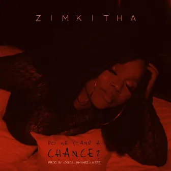 Do We Stand A Chance? by Zimkitha