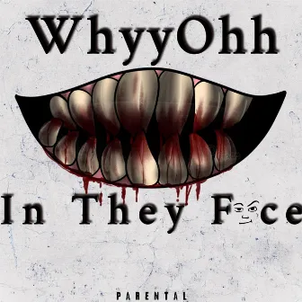 In They Face by Whyy Ohh