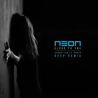 Close To You (Sebastian Le Shuff Deep Remix) by Neon