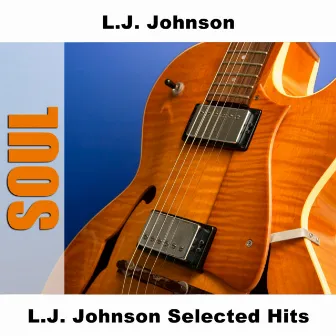 L.J. Johnson Selected Hits by L.J. Johnson