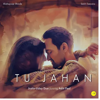 Tu Jahan by Justin-Uday Duo