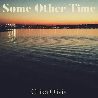 Some Other Time by Chika Olivia