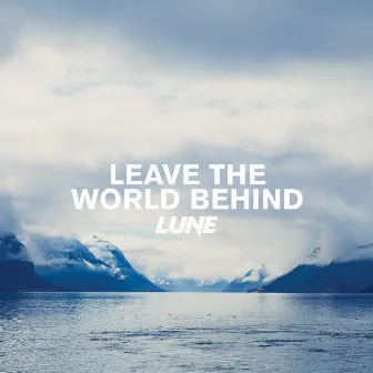 Leave The World Behind by Lune