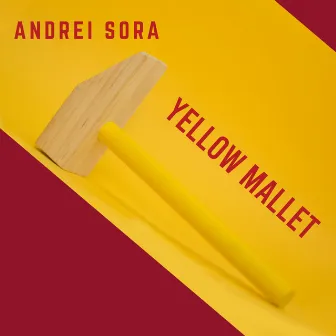 Yellow Mallet by Andrei Sora